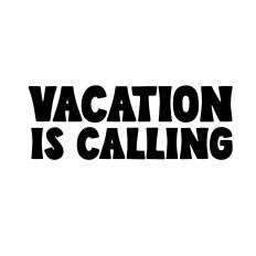 Vacation is calling