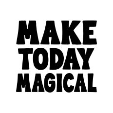 Make today magical