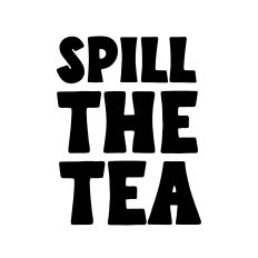 Spill the tea