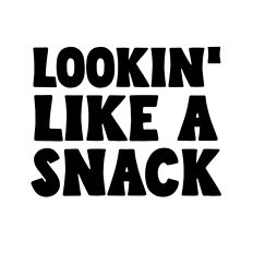 Lookin' like a snack