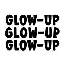 Glow up