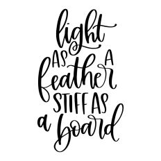 Light As a Feather Stiff As a Board