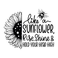 Like a sunflower rise and shine SVG Quote
