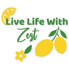 Live Life With Zest, Lemons Leaves Flower