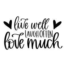 Live Well Laugh Often Love Much