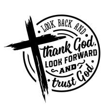 Look back and thank God look forward and trust God