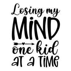 Losing My Mind One Kid at a Time SVG Quote