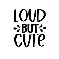 loud but cute svg 