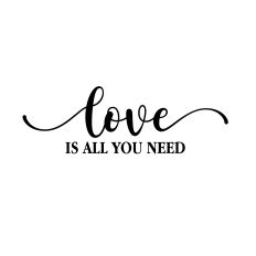 LOVE IS ALL YOU NEED SVG FILE