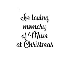 In loving memory of mum at christmas