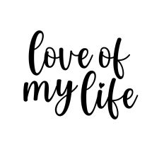 love of my life svg cutting file