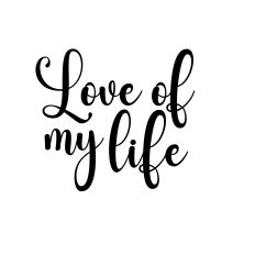 love of my life svg