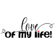 Love of My Life SVG Romantic Valentine’s Day Cut File for Gifts & Crafts