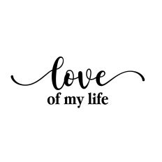love of my life svg