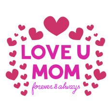 Love U Mom Forever & Always