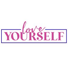 Love Yourself SVG Quote