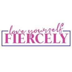 Love Yourself Fiercely SVG Quote
