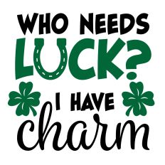Lucky Charm Who Needs Luck