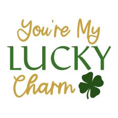 You're My Lucky Charm - St Patrick's Day - Silhouette Design Studio
