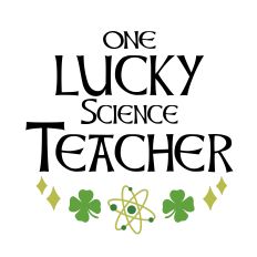 One Lucky Science Teacher - St. Patrick's Day Design for Silhouette Studio
