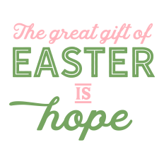 greatest gift of easter is hope