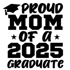 Proud Mom of a 2025 Graduate