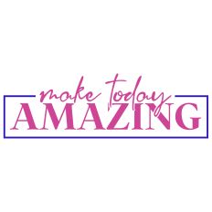 Make Today Amazing SVG Quote