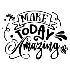 Make Today Amazing SVG Quote