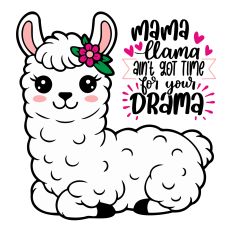 Mama Llama ain't got Time for Your Drama