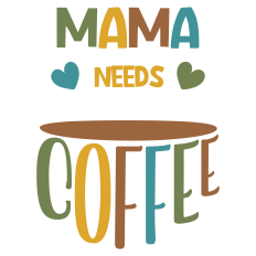Mama Needs Coffee – Fun Coffee Quote SVG for Moms