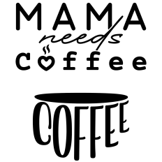 Mama Needs Coffee SVG – Funny Coffee Cup Cut File for Moms
