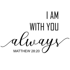 I Am With You Always SVG Matthew 28:20 Bible Verse Cut File