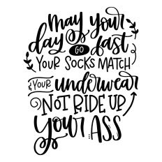 May Your Day Go Fast ...