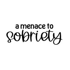 menace to sobriety svg cut file