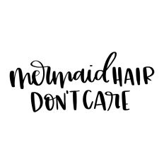Mermaid Hair Don't Care