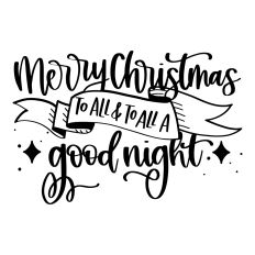 Merry Christmas to All and To All a Good Night