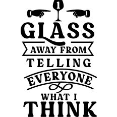 One Glass Telling What I Think