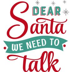 Dear Santa - Need To Talk
