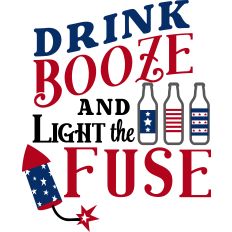 Drink Booze Light Fuse