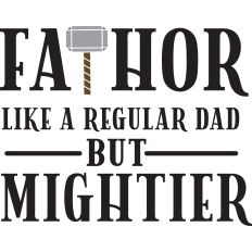 FaThor regular dad but mightier 