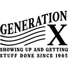 Generation X Show Up Get Stuff done
