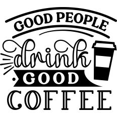 Good People Drink Good Coffee