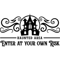 Haunted Area Enter At Own Risk