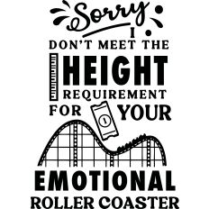 Don't Meet Height For Emotional Roller Coaster