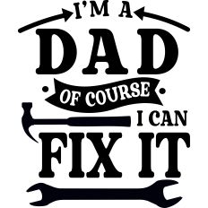I'm A Dad I Can Fix It