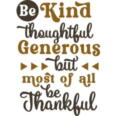 Be Kind Thoughtful Thankful 