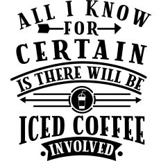 Know For Certain Iced Coffee Involved