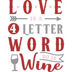 Love 4 Letter Word So Is Wine