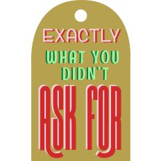Merry Mod Gift Tag - Didn’t Ask For