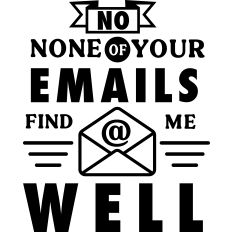 None Of Your Emails Find Me Well